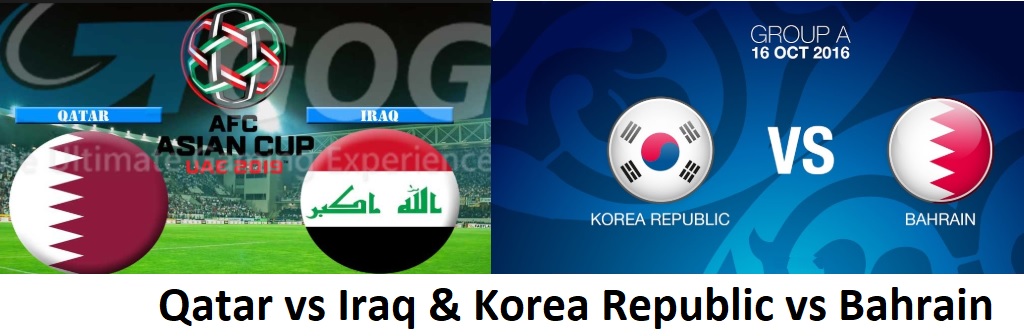 Asia Cup Football 2019 Korea Republic vs Bahrain & Qatar vs Iraq