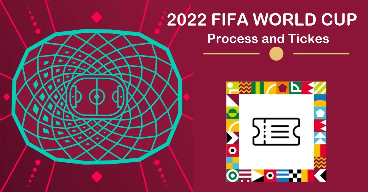 2022 FIFA WORLD CUP 2022 Process and Ticket