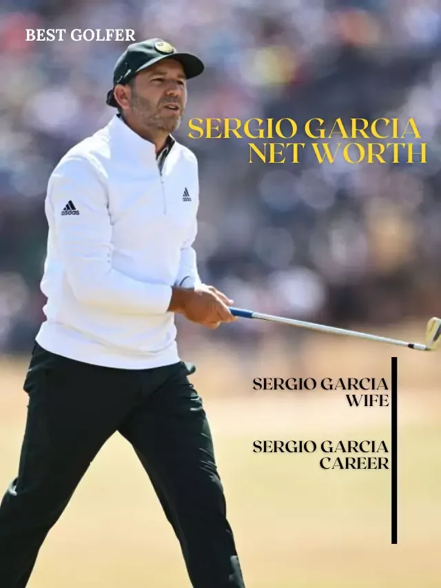 Sergio Garcia net worth