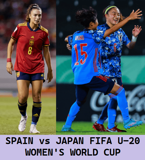 Spain vs Japan FIFA U-20 Women's World Cup