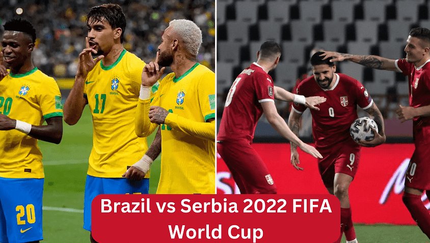 Brazil vs Serbia 2022 FIFA World Cup