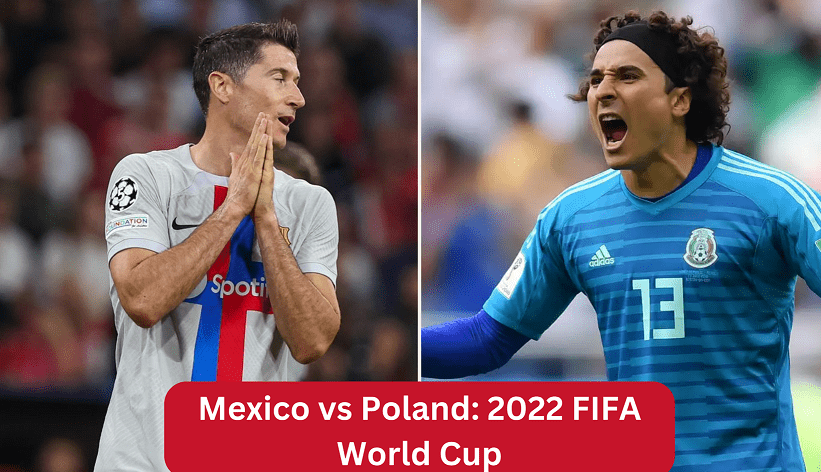 Mexico vs Poland: 2022 FIFA World Cup