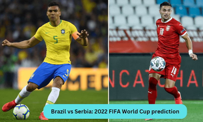Brazil vs Serbia: 2022 FIFA World Cup prediction