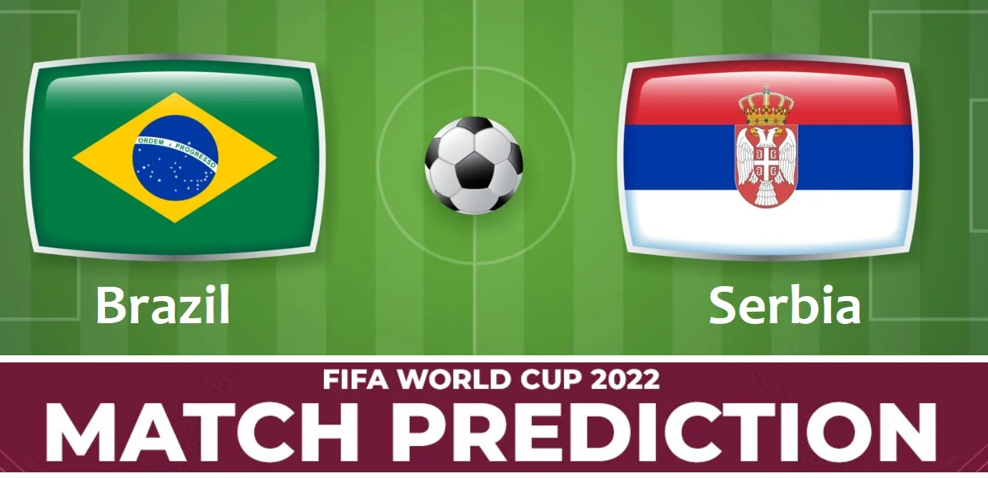 Brazil vs Serbia 2022 FIFA World Cup prediction