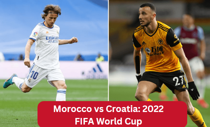 Morocco vs Croatia: 2022 FIFA World Cup