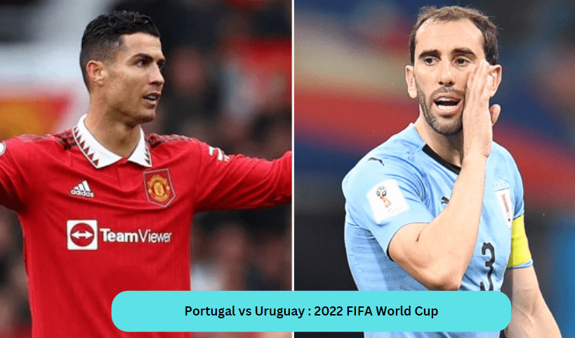 Portugal vs Uruguay : 2022 FIFA World Cup