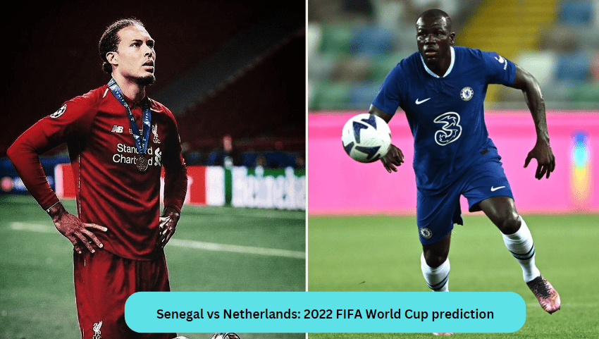 Senegal vs Netherlands: 2022 FIFA World Cup prediction