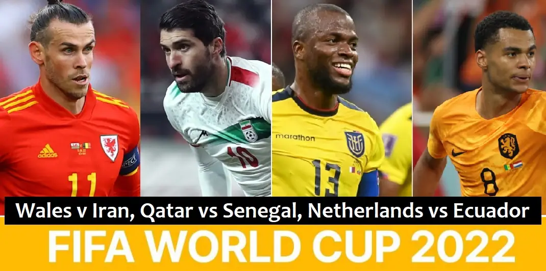 World Cup 2022 LIVE Wales v Iran, Qatar vs Senegal, Netherlands vs Ecuador