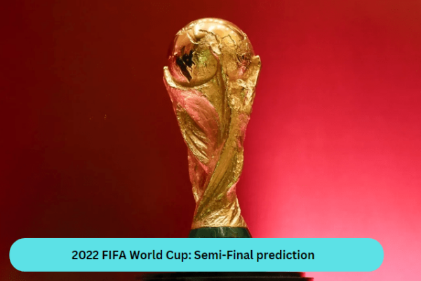 2022 FIFA World Cup: Semi-Final prediction
