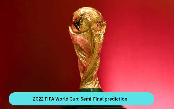 2022 FIFA World Cup: Semi-Final prediction