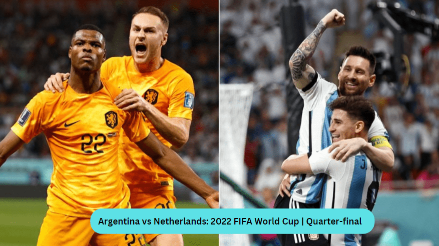 Argentina vs Netherlands: 2022 FIFA World Cup | Quarter-final