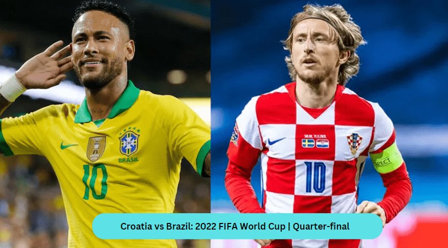 Croatia vs Brazil: 2022 FIFA World Cup | Quarter-final