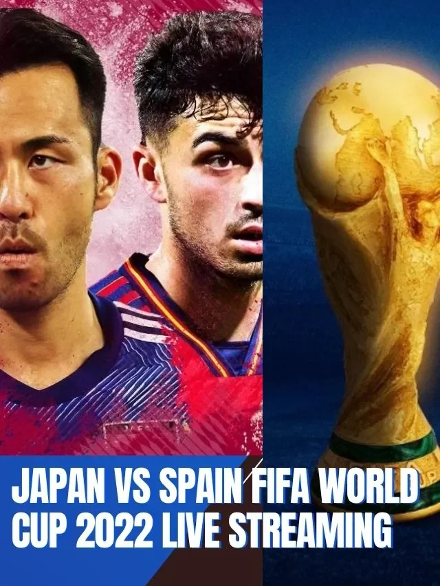Japan vs Spain FIFA World Cup 2022 LIVE Streaming