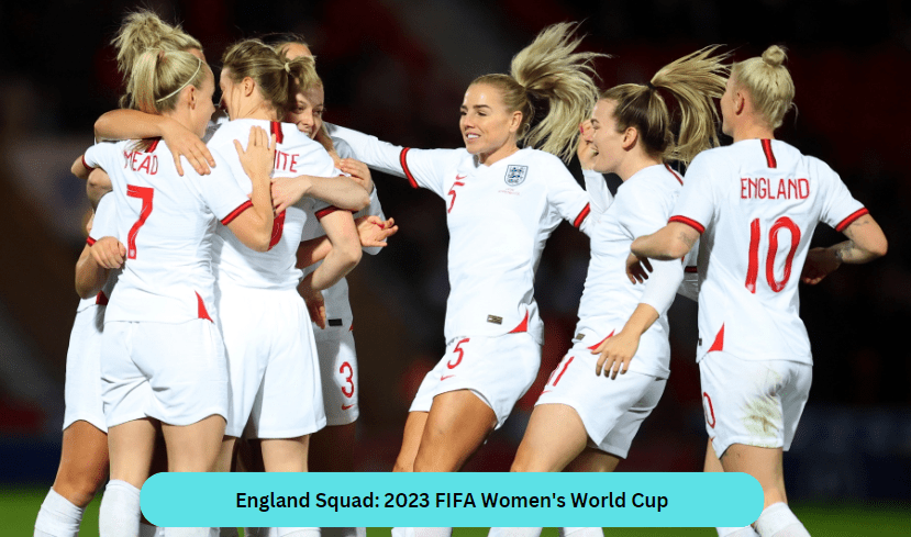 England Squad: 2023 FIFA Women's World Cup