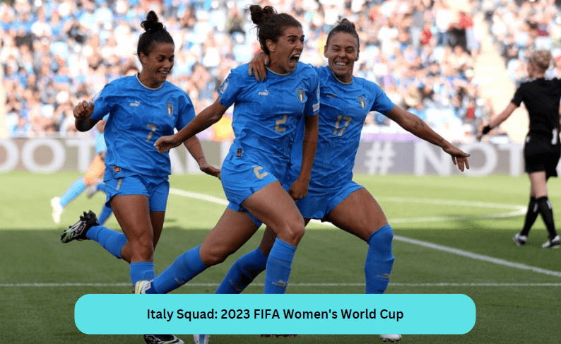 Italy Squad: 2023 FIFA Women's World Cup