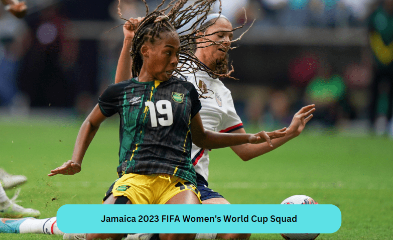 Jamaica 2023 FIFA Women's World Cup Squad