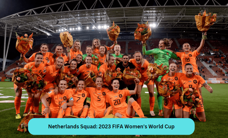 Netherlands Squad: 2023 FIFA Women's World Cup