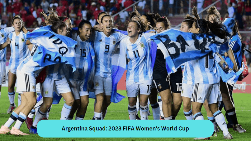Argentina Squad: 2023 FIFA Women's World Cup