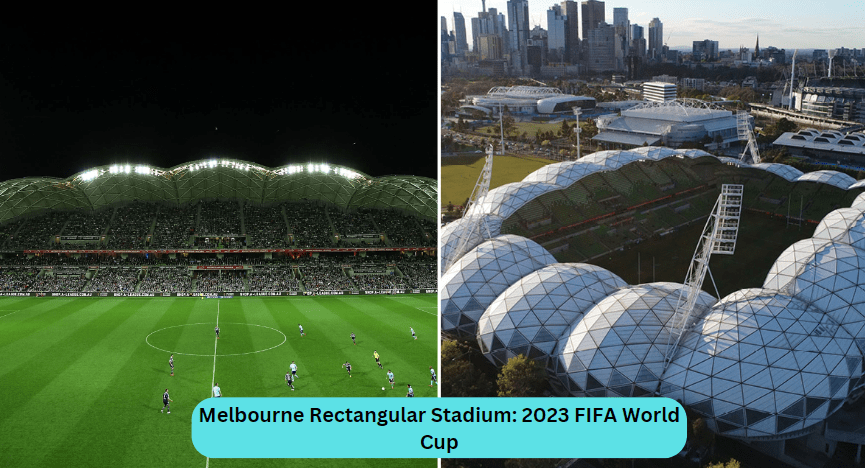 Melbourne Rectangular Stadium: 2023 FIFA World Cup 1 Melbourne Rectangular Stadium: 2023 FIFA World Cup