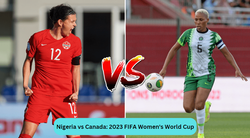 Nigeria vs Canada: 2023 FIFA Women's World Cup