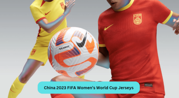 China 2023 FIFA Women’s World Cup Jerseys