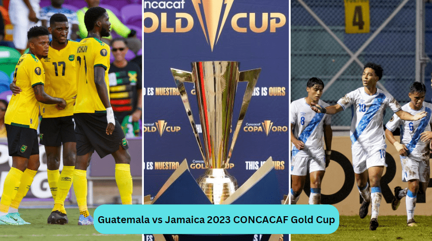 Guatemala vs Jamaica 2023 CONCACAF Gold Cup