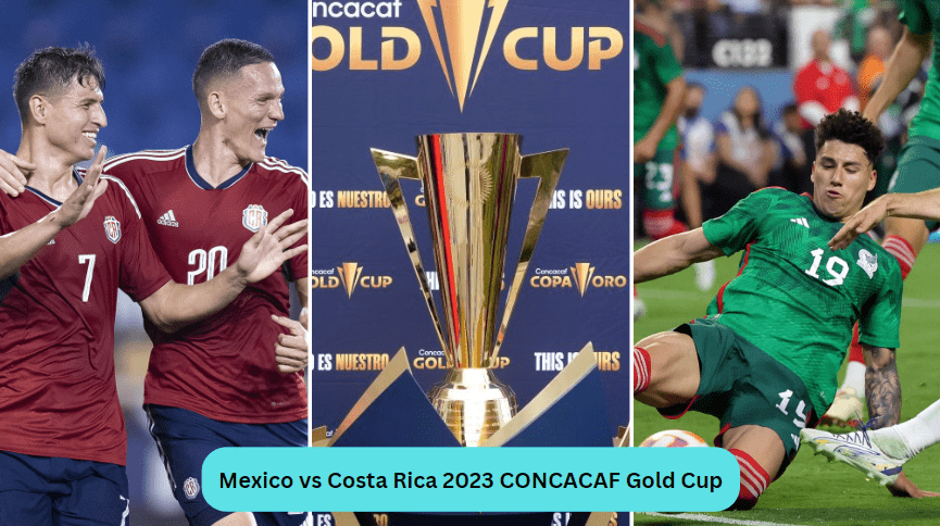 Mexico vs Costa Rica 2023 CONCACAF Gold Cup
