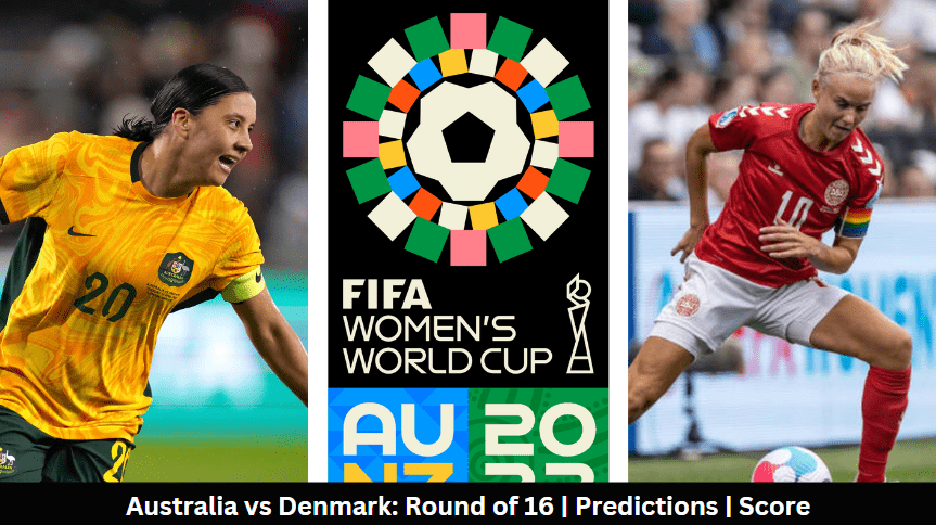 Australia vs Denmark: Round of 16 | Predictions | Score