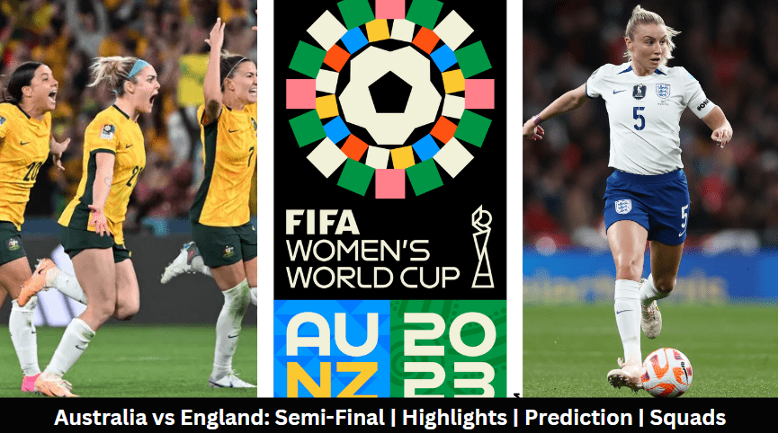 Australia vs England: Semi-Final | Highlights | Prediction | Squads