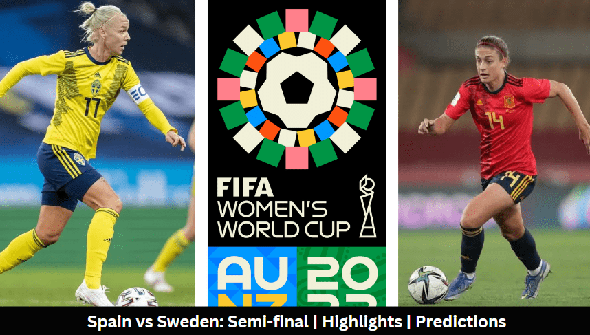 Spain vs Sweden: Semi-final | Highlights | Predictions