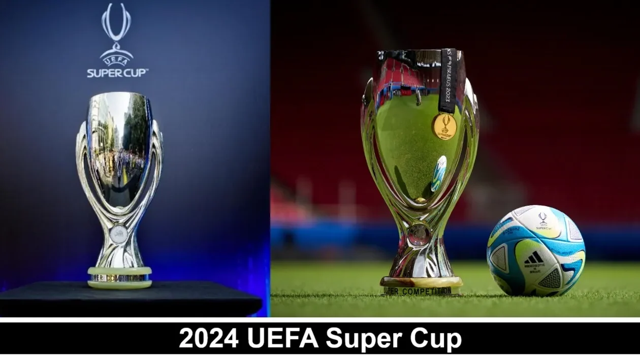 2024 UEFA Super Cup Results, Team and Venue