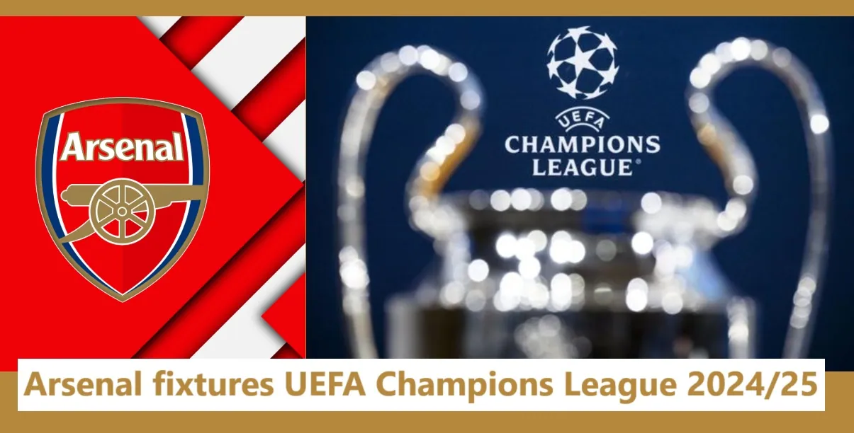 Arsenal fixtures UEFA Champions League 2024/25 1 Arsenal Fixtures UEFA Champions League