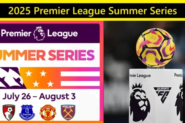 2025 Premier League schedule of Summer Series