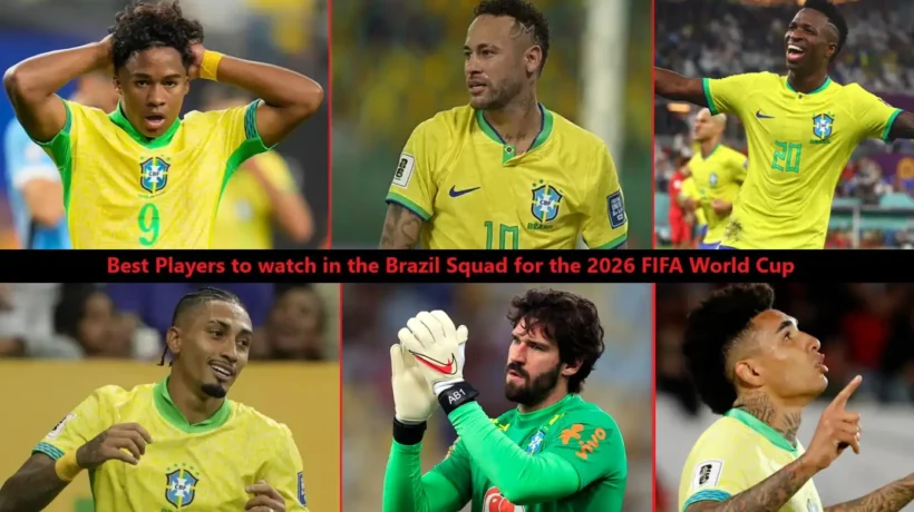 Best Players to watch in the Brazil Squad for the 2026 FIFA World Cup