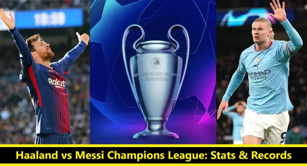 Haaland vs Messi Champions League Stats & Records