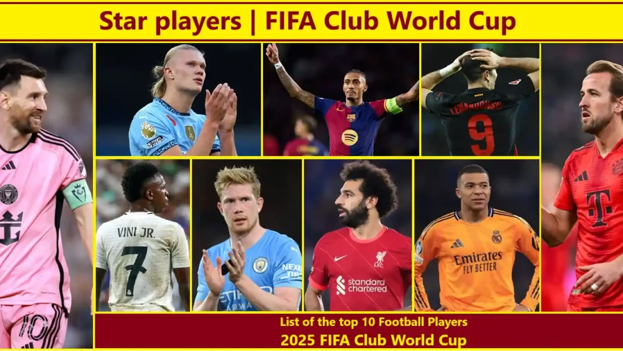 Top 10 Football Players in 2025 FIFA Club World Cup