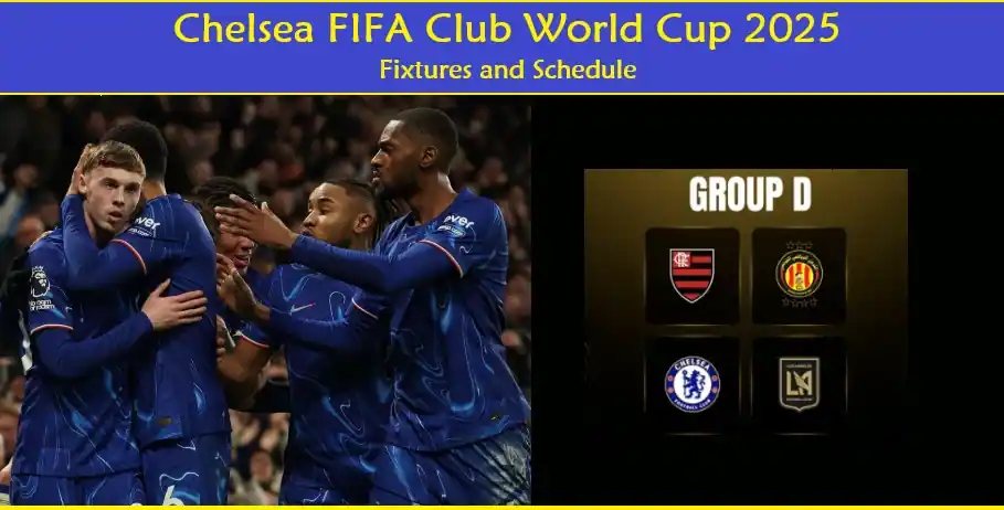 Top European Clubs in FIFA Club World Cup 2025 7 Chelsea FIFA Club World Cup 2025 Fixtures and Schedule