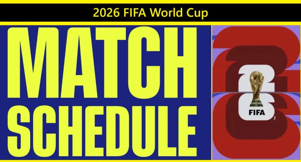 FIFA World Cup 2026 4 2026 FIFA World Cup Match Schedule, Time & Venue