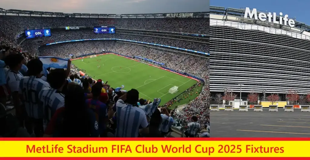 MetLife Stadium FIFA Club World Cup 2025 Fixtures