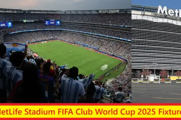 MetLife Stadium FIFA Club World Cup 2025 Fixtures 6 MetLife Stadium FIFA Club World Cup 2025 Fixtures