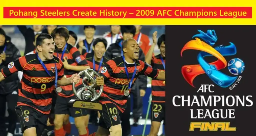Top 5 Moments in AFC Champions League Final History 3 Pohang Steelers Create History – 2009 AFC Champions League
