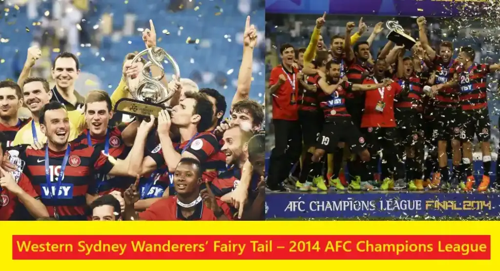 Top 5 Moments in AFC Champions League Final History 4 Western Sydney Wanderers’ Fairy Tail – 2014 AFC Champions League