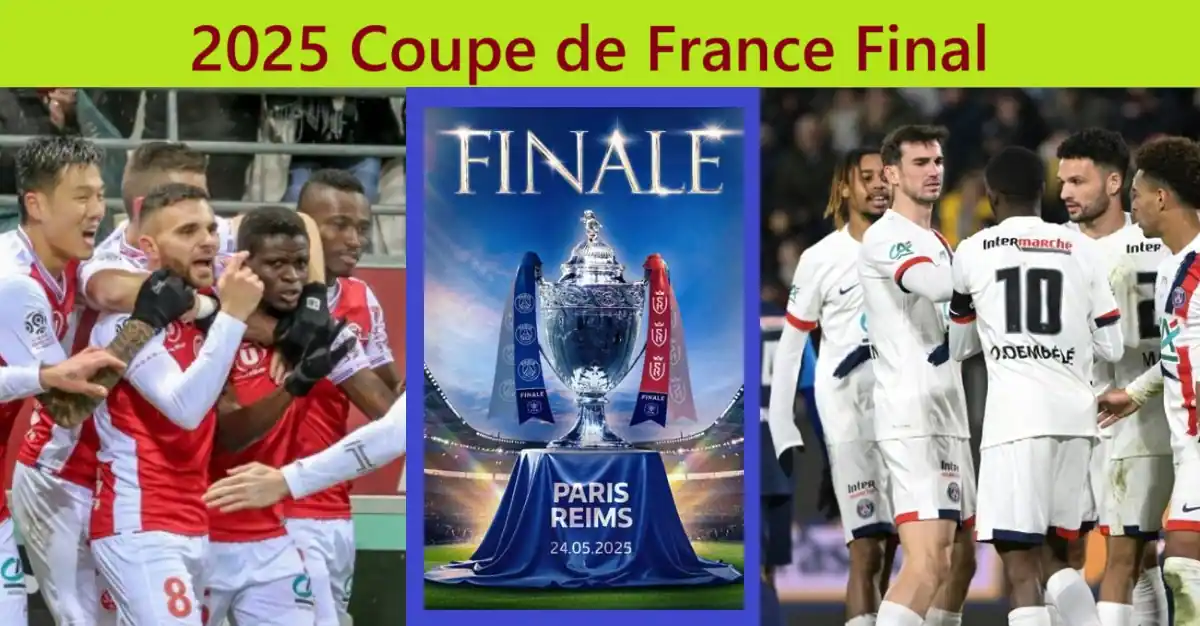 PSG vs Reims: 2025 Coupe de France Final 1 2025 Coupe de France Final PSG vs Reims