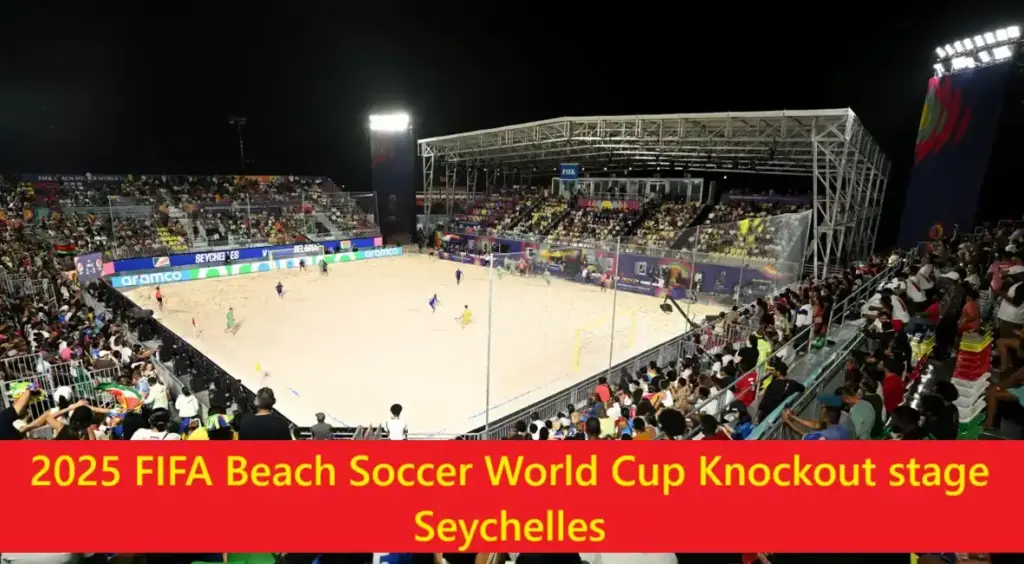2025 FIFA Beach Soccer World Cup Knockout stage 2 FIFA Beach Soccer World Cup Seychelles 2025 Semifinals and Final