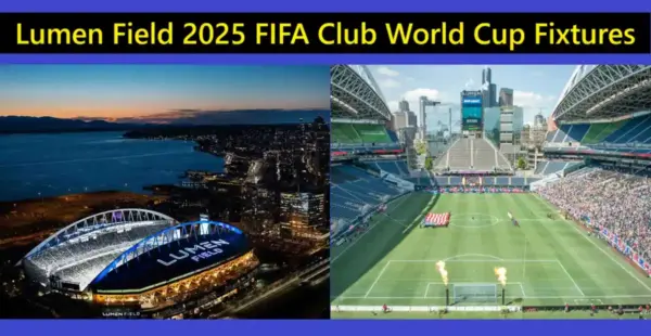 Lumen Field 2025 FIFA Club World Cup Fixtures