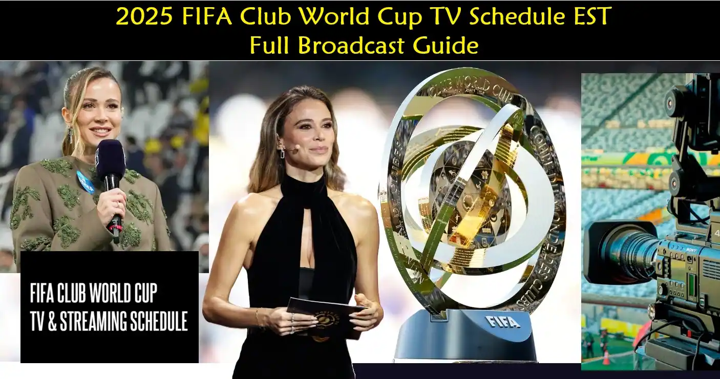 2025 FIFA Club World Cup TV Schedule EST