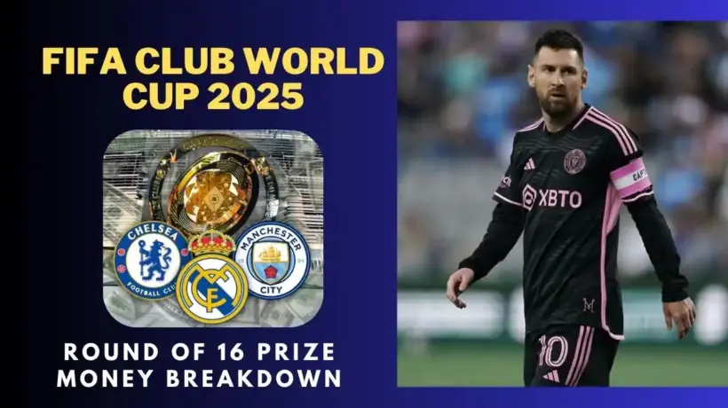 FIFA Club World Cup 2025 Round of 16 Prize Money Breakdown