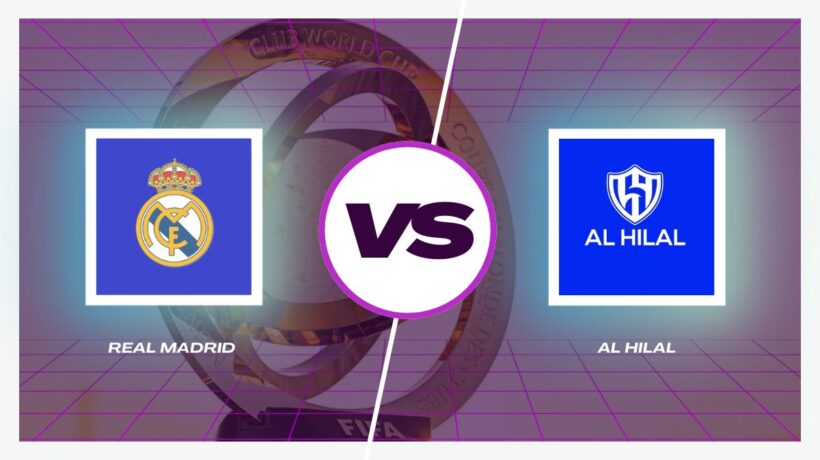 Real Madrid vs Al Hilal 2025 FIFA Club World Cup