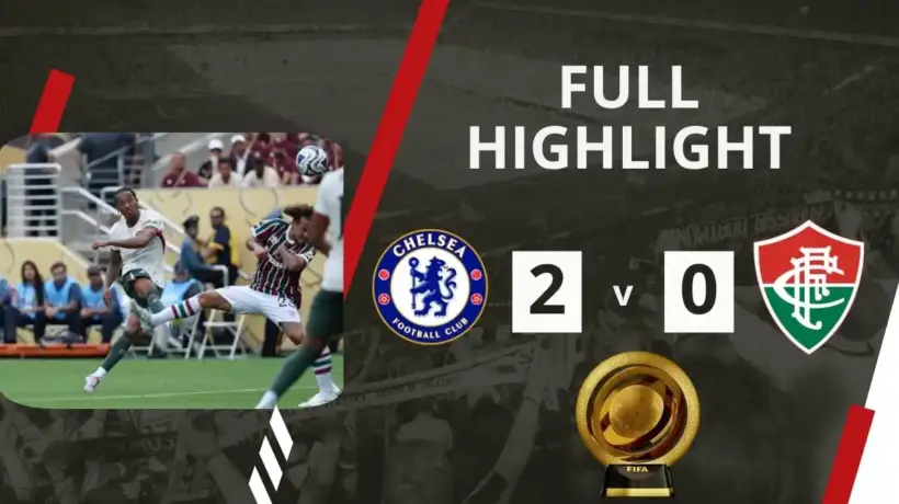 Chelsea Book Spot in Club World Cup Final with 2–0 Win Over Fluminense