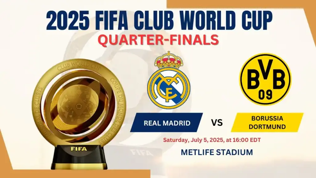 Real Madrid vs Borussia Dortmund: 2025 FIFA Club World Cup Quarter-finals 4 Real Madrid vs Borussia Dortmund 2025 FIFA Club World Cup Quarter-finals